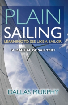 Plain Sailing : Learning to See Like a Sailor, Paperback / softback Book Plain Sailing : Learning to See Like a Sailor, Paperback / softback Book