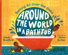 Around the World in a Bathtub : Bathing All Over the Globe