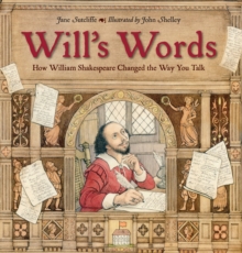 Will's Words : How William Shakespeare Changed the Way You Talk