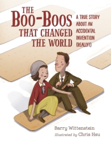 Boo-Boos That Changed the World : A True Story About an Accidental Invention (Really!)