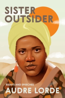 Sister Outsider : Essays and Speeches, Paperback / softback Book Sister Outsider : Essays and Speeches, Paperback / softback Book