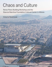 Chaos And Culture : Renzo Piano Building Workshop and the Stavros Niarchos Foundation Cultural Center, Hardback Book Chaos And Culture : Renzo Piano Building Workshop and the Stavros Niarchos Foundation Cultural Center, Hardback Book