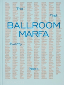 Ballroom Marfa : The First Twenty Years