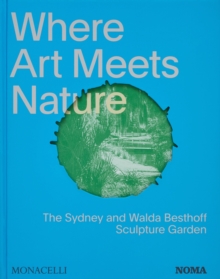 Where Art Meets Nature : The Sydney and Walda Besthoff Sculpture Garden