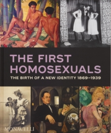 The First Homosexuals : The Birth of a New Identity 1869-1939