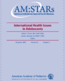 AM:STARS International Health Issues in Adolescents : Adolescent Medicine: State of the Art Reviews, Vol. 20, No.3