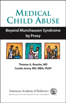 Medical Child Abuse : Beyond Munchausen Syndrome by Proxy