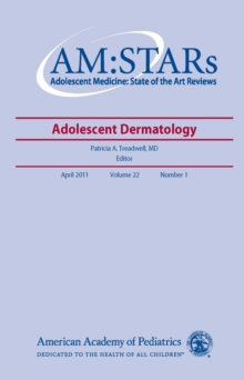 AM:STARs Adolescent Dermatology : Adolescent Medicine: State of the Art Reviews