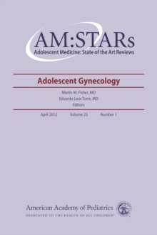 AM:STARs Adolescent Gynecology : Adolescent Medicine: State of the Art Reviews