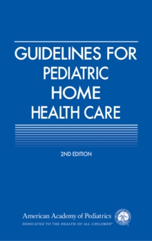 Guidelines for Pediatric Home Health Care