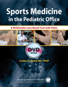 Sports Medicine in the Pediatric Office : A Multimedia Case-Based Text With Video