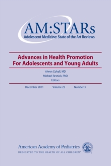 AM:STARS Advances In Health Promotion for Adolescents and Young Adults, Volume 22, No. 3 : Adolescent Medicine: State of the Art Reviews