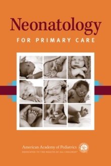 Neonatology for Primary Care, Paperback / softback Book Neonatology for Primary Care, Paperback / softback Book