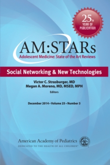 AM:STARs Social Networking & New Technologies : Adolescent Medicine State of the Art Reviews, Vol 25 Number 3