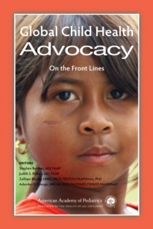 Global Child Health Advocacy : On the Front Lines