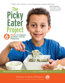 The Picky Eater Project : 6 Weeks to Happier, Healthier Family Mealtimes, Paperback Book The Picky Eater Project : 6 Weeks to Happier, Healthier Family Mealtimes, Paperback Book
