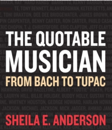 The Quotable Musician : From Bach to Tupac