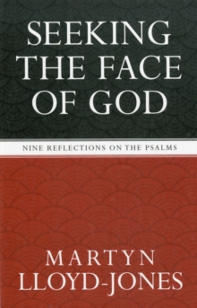 Seeking the Face of God : Nine Reflections on the Psalms