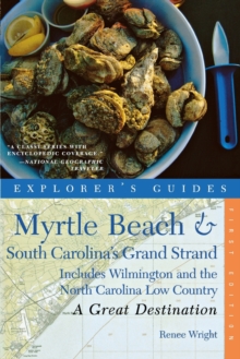 Explorer's Guide Myrtle Beach & South Carolina's Grand Strand: A Great Destination : Includes Wilmington and the North Carolina Low Country, Paperback / softback Book Explorer's Guide Myrtle Beach & South Carolina's Grand Strand: A Great Destination : Includes Wilmington and the North Carolina Low Country, Paperback / softback Book