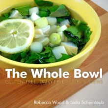 The Whole Bowl : Gluten-free, Dairy-free Soups & Stews, Paperback / softback Book The Whole Bowl : Gluten-free, Dairy-free Soups & Stews, Paperback / softback Book