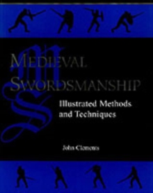 Medieval Swordsmanship : Illustrated Methods and Techniques, Paperback Book Medieval Swordsmanship : Illustrated Methods and Techniques, Paperback Book