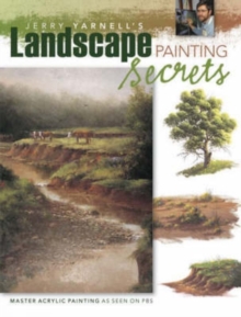 Jerry Yarnell's Landscape Painting Secrets, Paperback / softback Book Jerry Yarnell's Landscape Painting Secrets, Paperback / softback Book