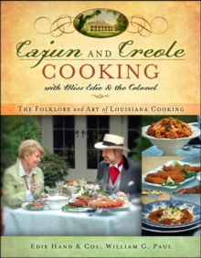 Cajun and Creole Cooking with Miss Edie and the Colonel : The Folklore and Art of Louisiana Cooking