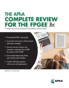 The APhA Complete Review for the FPGEE, 2nd Edition (Foreign Pharmacy Graduate Equivalency Examination)