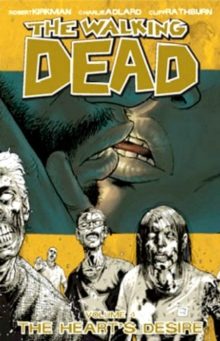 The Walking Dead Volume 4: The Heart's Desire, Paperback / softback Book The Walking Dead Volume 4: The Heart's Desire, Paperback / softback Book