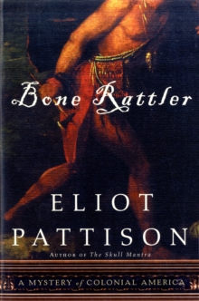 Bone Rattler : A Mystery of Colonial America, Paperback / softback Book Bone Rattler : A Mystery of Colonial America, Paperback / softback Book