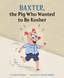 Baxter, the Pig Who Wanted to be Kosher, Hardback Book Baxter, the Pig Who Wanted to be Kosher, Hardback Book