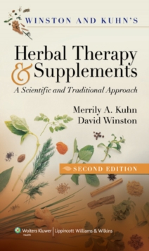 Winston & Kuhn's Herbal Therapy and Supplements : A Scientific and Traditional Approach, Paperback / softback Book Winston & Kuhn's Herbal Therapy and Supplements : A Scientific and Traditional Approach, Paperback / softback Book