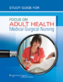 Study Guide for Focus on Adult Health : Medical-Surgical Nursing, Paperback Book Study Guide for Focus on Adult Health : Medical-Surgical Nursing, Paperback Book
