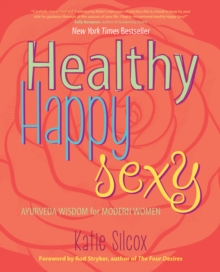 Healthy Happy Sexy : Ayurveda Wisdom for Modern Women, Paperback Book Healthy Happy Sexy : Ayurveda Wisdom for Modern Women, Paperback Book