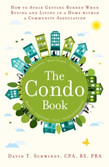 The Condo Book : How to Not Get Burned When Buying and Living in a Home Within a Community Association