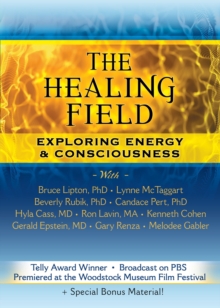 The Healing Field DVD : Exploring Energy & Consciousness