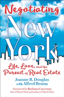 Negotiating New York : Life, Love and the Pursuit of Real Estate