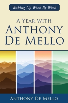 A Year with Anthony De Mello : Waking Up Week by Week