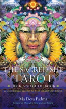 The Sacred She Tarot Deck and Guidebook : A Universal Guide to the Heart of Being