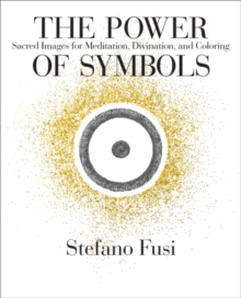The Power of Symbols : Sacred Images for Meditation, Divination, and Coloring Cards & Guidebook