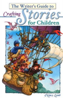 The Writer's Guide to Crafting Stories for Children, Paperback Book The Writer's Guide to Crafting Stories for Children, Paperback Book