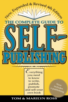 The Complete Guide to Self-Publishing : Everything You Need to Know to Write, Publish and Sell Your Own Book, Paperback Book The Complete Guide to Self-Publishing : Everything You Need to Know to Write, Publish and Sell Your Own Book, Paperback Book