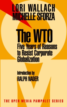 The Wto : 5 Years of Reason to Resist Corporate Globalization, Paperback / softback Book The Wto : 5 Years of Reason to Resist Corporate Globalization, Paperback / softback Book