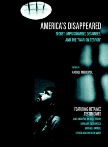 America's Disappeared : Secret Imprisonment, Detainees and the War on Terror, Paperback / softback Book America's Disappeared : Secret Imprisonment, Detainees and the War on Terror, Paperback / softback Book