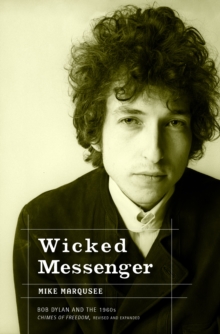 Wicked Messenger : Bob Dylan and the 1960s Chimes of Freedom, Paperback Book Wicked Messenger : Bob Dylan and the 1960s Chimes of Freedom, Paperback Book