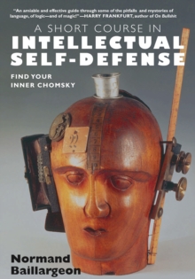 A Short Course In Intellectual Self-defense : Find Your Inner Chomsky, Paperback / softback Book A Short Course In Intellectual Self-defense : Find Your Inner Chomsky, Paperback / softback Book