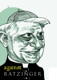 Against Ratzinger, Paperback / softback Book Against Ratzinger, Paperback / softback Book