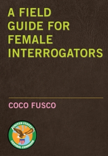A Field Guide For Female Interrogators, Paperback / softback Book A Field Guide For Female Interrogators, Paperback / softback Book