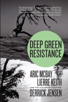 Deep Green Resistance : Strategy to Save the Planet