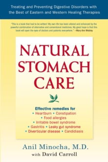 Natural Stomach Care : Treating and Preventing Digestive Disorders with the Best of Eastern and Western Healing Therapies, Paperback / softback Book Natural Stomach Care : Treating and Preventing Digestive Disorders with the Best of Eastern and Western Healing Therapies, Paperback / softback Book